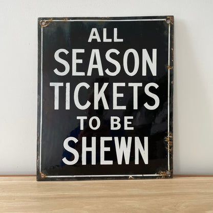 Original Vintage Enamel Railway Sign – &quot;All Season Tickets To Be Shewn&quot; – Black &amp; White